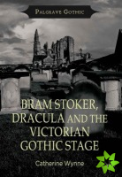 Bram Stoker, Dracula and the Victorian Gothic Stage