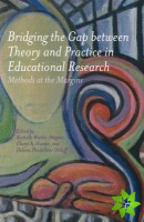 Bridging the Gap between Theory and Practice in Educational Research