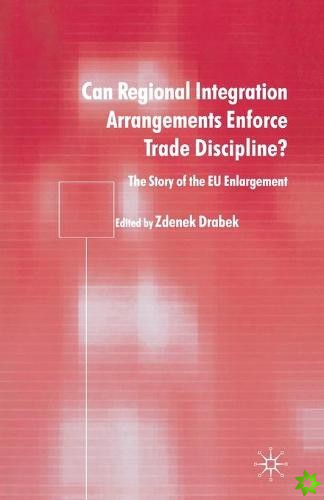 Can Regional Integration Arrangements Enforce Trade Discipline?