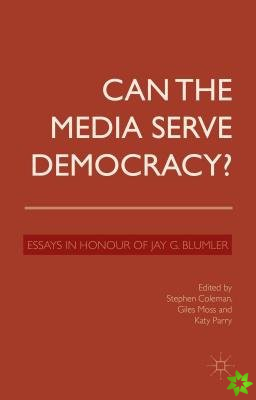 Can the Media Serve Democracy?