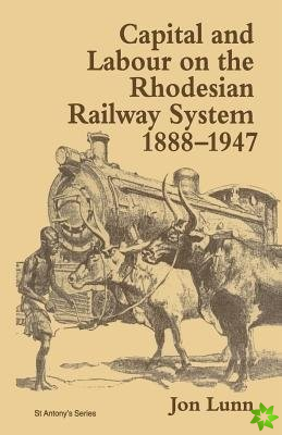 Capital and Labour on the Rhodesian Railway System, 18881947