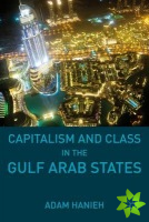 Capitalism and Class in the Gulf Arab States