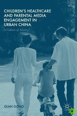Children's Healthcare and Parental Media Engagement in Urban China