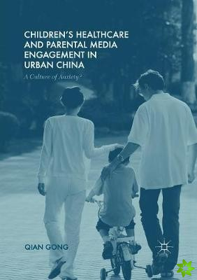 Children's Healthcare and Parental Media Engagement in Urban China