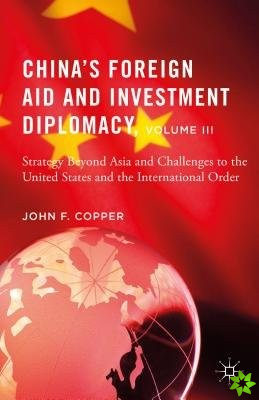 China's Foreign Aid and Investment Diplomacy, Volume III