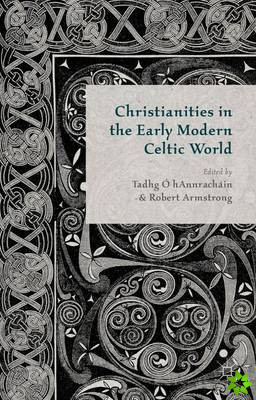 Christianities in the Early Modern Celtic World