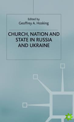 Church, Nation and State in Russia and Ukraine