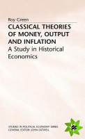 Classical Theories of Money, Output and Inflation