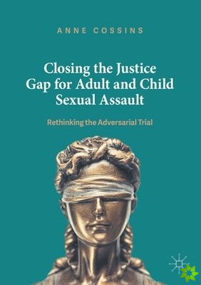 Closing the Justice Gap for Adult and Child Sexual Assault