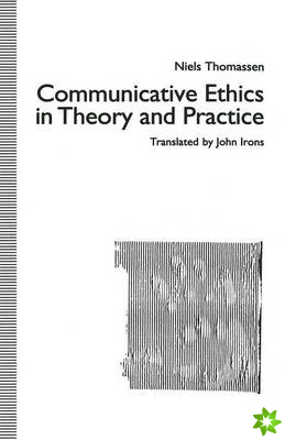 Communicative Ethics in Theory and Practice