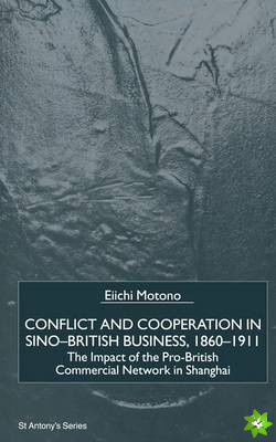 Conflict and Cooperation in Sino-British Business, 18601911