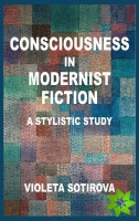 Consciousness in Modernist Fiction