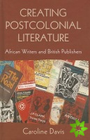 Creating Postcolonial Literature
