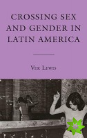 Crossing Sex and Gender in Latin America