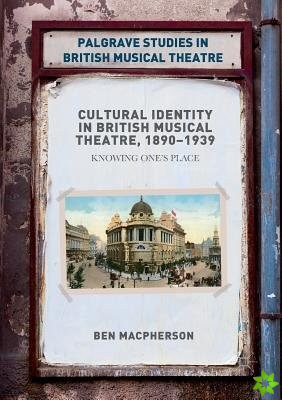 Cultural Identity in British Musical Theatre, 18901939