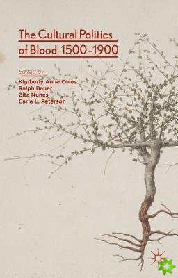 Cultural Politics of Blood, 1500-1900