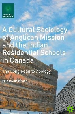 Cultural Sociology of Anglican Mission and the Indian Residential Schools in Canada