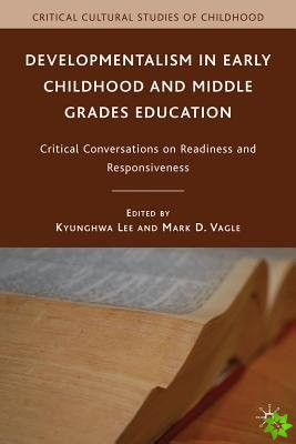 Developmentalism in Early Childhood and Middle Grades Education