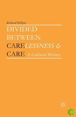 Divided between Carelessness and Care