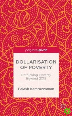 Dollarisation of Poverty: Rethinking Poverty Beyond 2015
