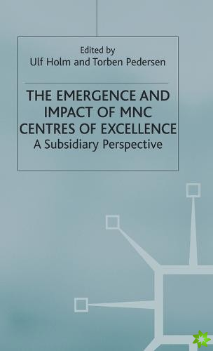 Emergence and Impact of MNC Centres of Excellence