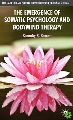 Emergence of Somatic Psychology and Bodymind Therapy