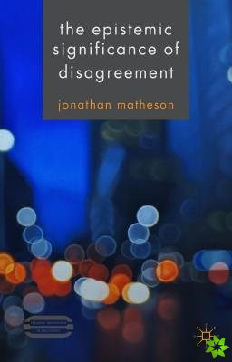 Epistemic Significance of Disagreement