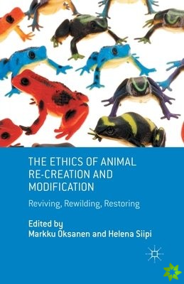 Ethics of Animal Re-creation and Modification