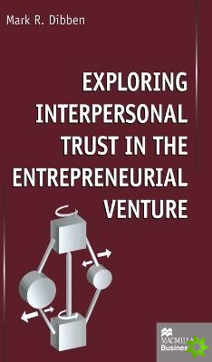 Exploring Interpersonal Trust in the Entrepreneurial Venture