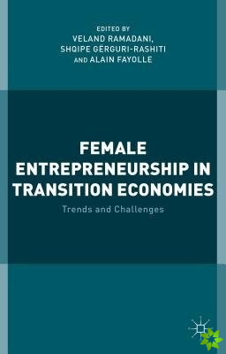 Female Entrepreneurship in Transition Economies