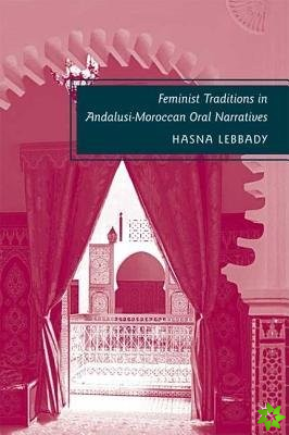 Feminist Traditions in Andalusi-Moroccan Oral Narratives