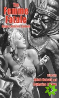 Femme Fatale: Images, Histories, Contexts