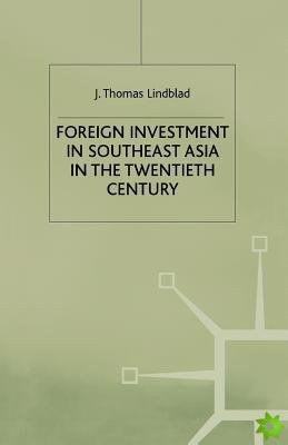Foreign Investment in Southeast Asia in the Twentieth Century