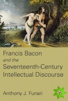 Francis Bacon and the Seventeenth-Century Intellectual Discourse
