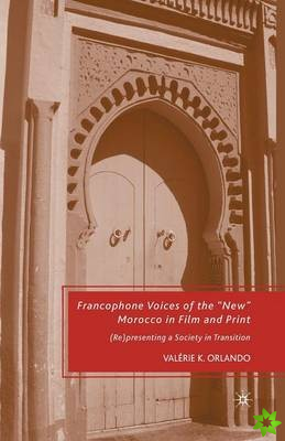 Francophone Voices of the New Morocco in Film and Print