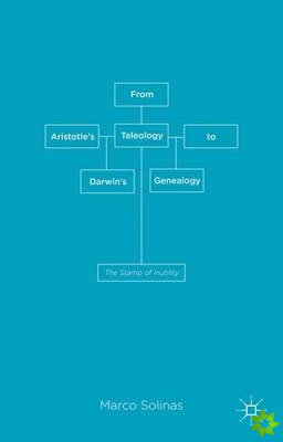 From Aristotle's Teleology to Darwin's Genealogy