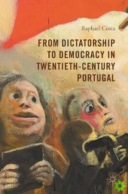 From Dictatorship to Democracy in Twentieth-Century Portugal