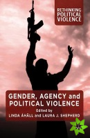 Gender, Agency and Political Violence