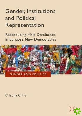 Gender, Institutions and Political Representation
