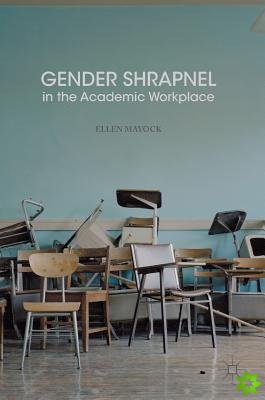 Gender Shrapnel in the Academic Workplace