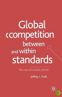 Global Competition Between and Within Standards