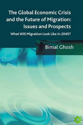 Global Economic Crisis and the Future of Migration: Issues and Prospects
