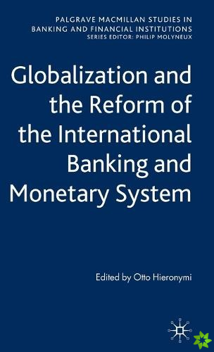 Globalization and the Reform of the International Banking and Monetary System