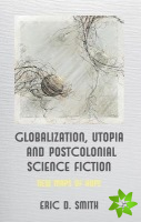Globalization, Utopia and Postcolonial Science Fiction