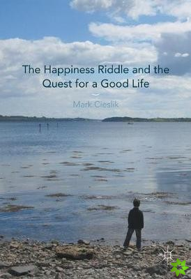 Happiness Riddle and the Quest for a Good Life