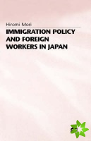 Immigration Policy and Foreign Workers in Japan