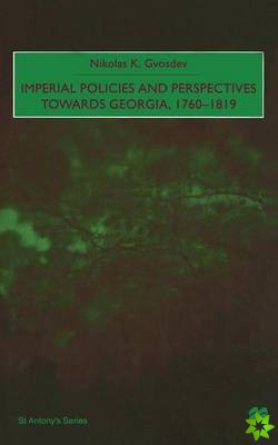 Imperial Policies and Perspectives towards Georgia, 17601819