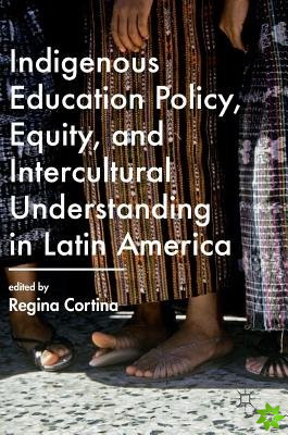 Indigenous Education Policy, Equity, and Intercultural Understanding in Latin America