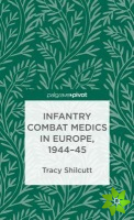 Infantry Combat Medics in Europe, 1944-45