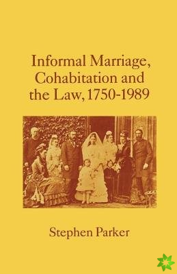 Informal Marriage, Cohabitation and the Law 1750-1989